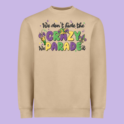 We Don't Hide The Crazy We Parade It Heavyweight Sweatshirt Designed By Maliassmallbusiness
