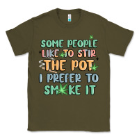 Army Green some people like to stir the pot i prefer to smoke Classic Tee - MaliasSmallBusiness
