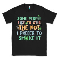 Black some people like to stir the pot i prefer to smoke Classic Tee - MaliasSmallBusiness