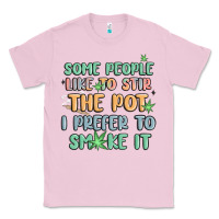 Bubblegum Pink some people like to stir the pot i prefer to smoke Classic Tee - MaliasSmallBusiness