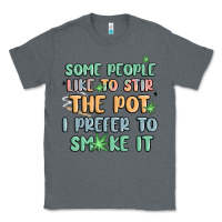 Charcoal Heather some people like to stir the pot i prefer to smoke Classic Tee - MaliasSmallBusiness