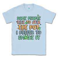 Dusty Blue some people like to stir the pot i prefer to smoke Classic Tee - MaliasSmallBusiness
