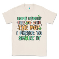 Natural some people like to stir the pot i prefer to smoke Classic Tee - MaliasSmallBusiness