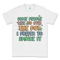 White some people like to stir the pot i prefer to smoke Classic Tee - MaliasSmallBusiness