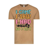 I Came I Saw I Had Anxiety So I Left Vintage Tee | Teevron