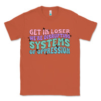 Copper get in loser we're disrupting systems of oppressio Classic Tee - MaliasSmallBusiness