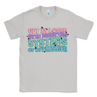Moon Dust get in loser we're disrupting systems of oppressio Classic Tee - MaliasSmallBusiness