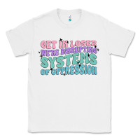 White get in loser we're disrupting systems of oppressio Classic Tee - MaliasSmallBusiness