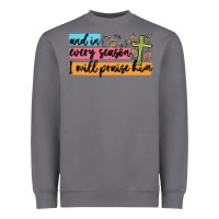 Storm and in every season i will praise him Heavyweight Sweatshirt - MaliasSmallBusiness