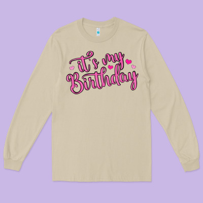 It S My Birthday Long Sleeve Tee Designed By Maliassmallbusiness
