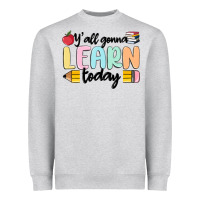 Y'all Gonna Learn Today Heavyweight Sweatshirt | Teevron