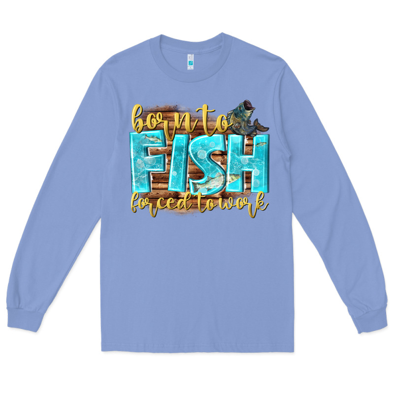 Born To Fish Forced To Work Long Sleeve Tee by NancyCooperArtShop | Teevron