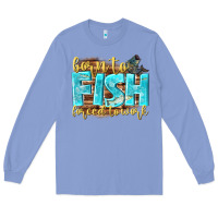 Colony Blue born to fish forced to work Long Sleeve Tee - NancyCooperArtShop