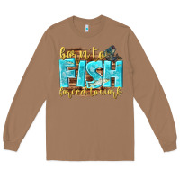 Toasted Coconut born to fish forced to work Long Sleeve Tee - NancyCooperArtShop