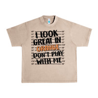 French Oak i look great in orange don't play with me Urban Heavy Tee - MaliasSmallBusiness