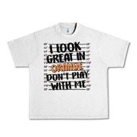 Lunar Rock i look great in orange don't play with me Urban Heavy Tee - MaliasSmallBusiness
