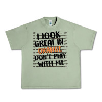 Oil Green i look great in orange don't play with me Urban Heavy Tee - MaliasSmallBusiness
