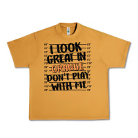 Peanut Butter i look great in orange don't play with me Urban Heavy Tee - MaliasSmallBusiness