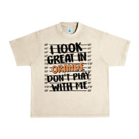 Sandshell i look great in orange don't play with me Urban Heavy Tee - MaliasSmallBusiness