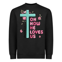 Black oh how he loves us ephesians 2 4 8 Heavyweight Sweatshirt - MaliasSmallBusiness