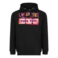 Black i wear pink for my custom Heavyweight Hoodie - texasbilliewilder