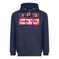 Navy i wear pink for my custom Heavyweight Hoodie - texasbilliewilder