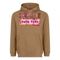 Toasted Coconut i wear pink for my custom Heavyweight Hoodie - texasbilliewilder