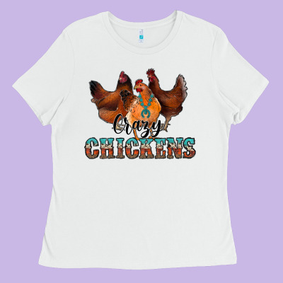 Crazychickens Ladies Tee Designed By Cowhidedigitalart