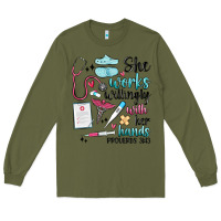 Army Green she works willingly with her hands Long Sleeve Tee - MaliasSmallBusiness
