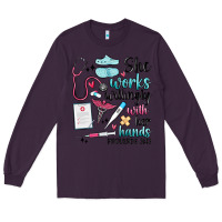 She Works Willingly With Her Hands Long Sleeve Tee | Teevron