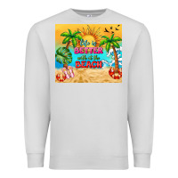 Dove Grey life is better with at the beach Premium Sweatshirt - TumblerDesignByShophia