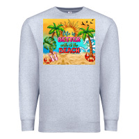 Heather Grey life is better with at the beach Premium Sweatshirt - TumblerDesignByShophia