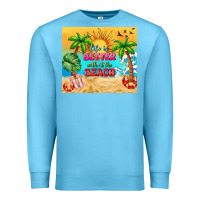 Ocean Blue life is better with at the beach Premium Sweatshirt - TumblerDesignByShophia