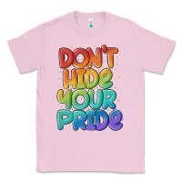 Bubblegum Pink dont hide your pride Classic Tee - MaliasSmallBusiness