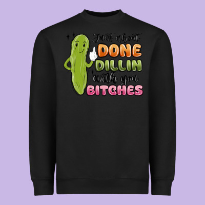 Just About Done Dillin With You Bitches Heavyweight Sweatshirt Designed By Maliassmallbusiness