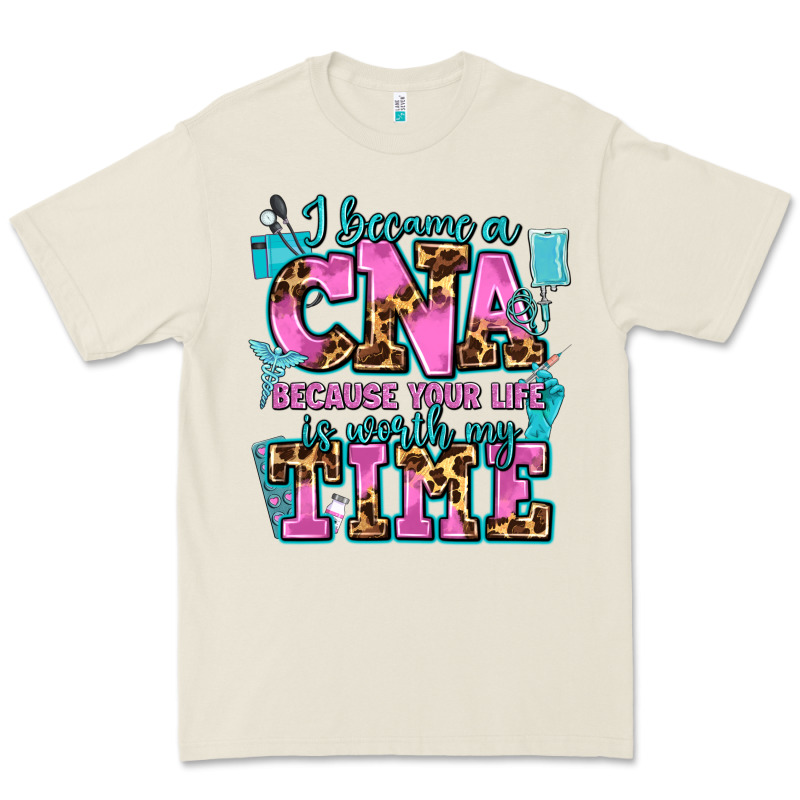 I Became A Cna Because Your Life Is Worth My Time Premium Tee by AdoDesignShop | Teevron