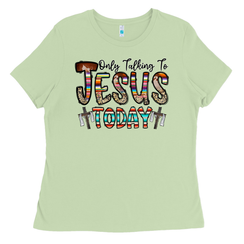 Only Talking Jesus Today Ladies Tee by CowhideDigitalArt | Teevron