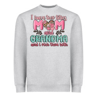 Heather Grey i have two titles mom and grandma and i rock them Heavyweight Sweatshirt - MaliasSmallBusiness