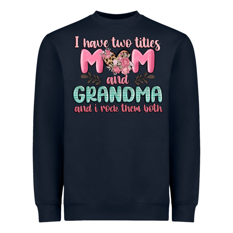 I Have Two Titles Mom And Grandma And I Rock Them Heavyweight Sweatshirt by MaliasSmallBusiness | Teevron
