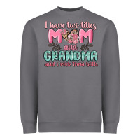 Storm i have two titles mom and grandma and i rock them Heavyweight Sweatshirt - MaliasSmallBusiness