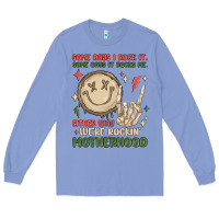 Colony Blue some days i rock it some days it rocks me either w Long Sleeve Tee - MaliasSmallBusiness
