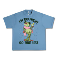 I'm Too Much Go Find Less Boujee Frog Urban Heavy Tee | Teevron