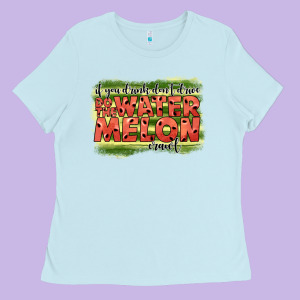 İf You Drink Don't Drive Do The Watermelon Crawl2 Ladies Tee Designed By Jahusdesignshop