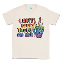 Natural hate looks tacky on you pride Classic Tee - MaliasSmallBusiness