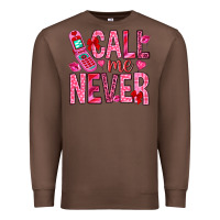Chestnut Call me never Valentine's Day Premium Sweatshirt - HowdyJamesFarm