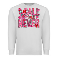 Dove Grey Call me never Valentine's Day Premium Sweatshirt - HowdyJamesFarm