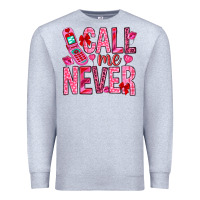 Heather Grey Call me never Valentine's Day Premium Sweatshirt - HowdyJamesFarm