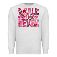 Oatmeal Heather Call me never Valentine's Day Premium Sweatshirt - HowdyJamesFarm