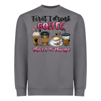 Storm first i drink coffee then i do things Heavyweight Sweatshirt - MaliasSmallBusiness