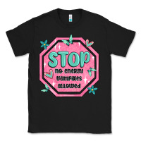 Black stop no energy vampires allowed Classic Tee - MaliasSmallBusiness